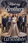 Meet My Brothers: A Billionaire Romance of Hidden Heiresses, Family Secrets, and Unbreakable Bonds by Liz Mammy