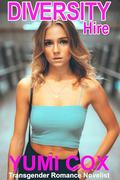 DIVERSITY HIRE: A Transgender Romance by Yumi Cox