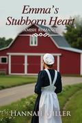 Emma's Stubborn Heart by Hannah Miller