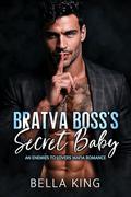 Bratva Boss's Secret Baby: An Enemies to Lovers Mafia Romance by Bella King