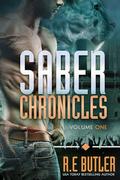 Saber Chronicles Volume One by R.E. Butler