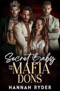 Secret Baby for the Mafia Dons by Hannah Ryder