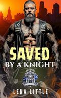 Saved by a Knight: Motorcycle Club Romance Book (The Knight Riders MC - Book 1) (THE KNIGHT RIDERS MC by Lena Little