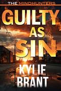 Guilty as Sin: The Mindhunters (Mindhunters #10) by Kylie Brant