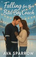 Falling for the Bad Boy Coach: A Small-Town Single Mom Sweet Hockey Romance by Ava Sparrow