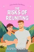 The Risks of Reuniting by Aspen Hadley