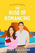 The Ruse of Romancing (Love Connections #4) by Hillary Slaughter