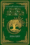 The Haven, the Hallow, & the Highborn by Jessa Grey