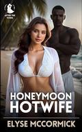 Honeymoon Hotwife by Elyse McCormick
