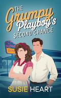 The Grumpy Playboy's Second Chance: A Sweet Enemies to Lovers, Forced Proximity Romance by Susie Heart