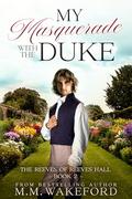 My Masquerade With the Duke (The Reeves of Reeves Hall #2) by M.M. Wakeford