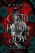 Oath of Blood and Joy (French Quarter Vampire Enforcer #1) by M. Guida