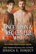 Once Upon a Rec Center Wish  (City Wishes & Enchanted Dreams #2) by Jessica E. Subject