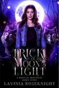 Trick of the Moon's Light by Lavinia Roseknight