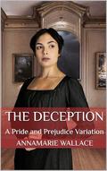 The Deception: A Pride and Prejudice Variation by AnnaMarie Wallace