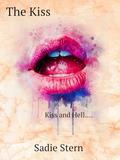 The Kiss: Kiss and hell.... by Sadie Stern