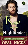Kept By The Highlander (Mountain Men of Scotland #6) by Opal Nicks