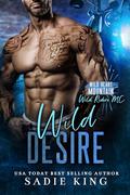 Wild Desire (Wild Heart Mountain: Wild Rider's MC #14) by Sadie King