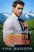 SINGLE DADDY'S FORBIDDEN TEMPTATION: One Night Stand, Secret Pregnancy, Small Town Romance (Destined Enemies #5) by Vina Madison