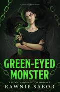 Green-Eyed Monster by Rawnie Sabor