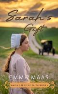 Sarah's Gift (Amish Seeds of Faith #2) by Emma Maas