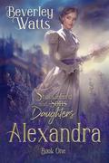 Alexandra (Shackleford and Daughters #1) by Beverley Watts