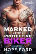 Marked by the Protective Biker (Heat & Ink #5) by Hope Ford