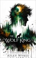 The Wolf King (Inkwater #2) by Atley Wykes