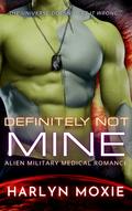 Definitely Not Mine (Space Marine Hospital #7) by Harlyn Moxie