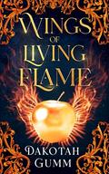 Wings of Living Flame by Dakotah Gumm