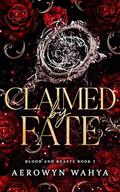 Claimed by Fate: A Why Choose Romantasy Retelling (Blood and Beasts #3) by Aerowyn Wahya