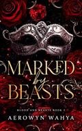 Marked by Beasts (Blood and Beasts #2) by Aerowyn Wahya