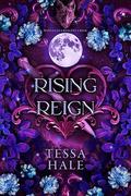 Rising Reign (The Wolves of Crescent Creek #3) by Tessa Hale