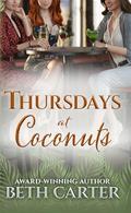 Thursdays At Coconuts: Coconuts Series Book 1 by Beth Carter
