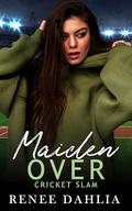 Maiden Over: A sapphic sports romance novella (Cricket Slam #1) by Renée Dahlia