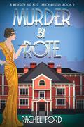 Murder By Rote (A Meredith and Alec Thatch Mystery #2) by Rachel Ford