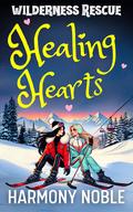 Wilderness Rescue Healing Hearts: A Sapphic Alaska Rescue Romance (Wilderness Rescue #7) by Harmony Noble