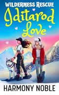 Wilderness Rescue Iditarod Love by Harmony Noble