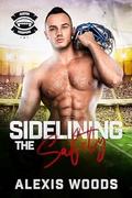 Sidelining the Safety by Alexis Woods