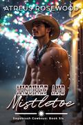Mischief and Mistletoe (Sagebrush Cowboys #6) by Atreus Rosewood