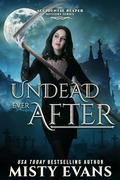 Undead Ever After, The Accidental Reaper Urban Fantasy Series, Book 7 by Misty Evans