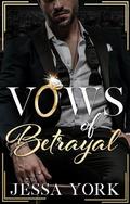 Vows of Betrayal (The Sovrano Mafia Empire #1) by Jessa York