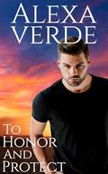 To Honor and Protect (Honor and Danger Team #3) by Alexa Verde