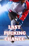 Last Pucking Chance (Hunks Who Puck #18) by Lina George