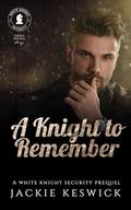 A Knight to Remember (White Knight Security #0.5) by Jackie Keswick