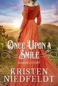 Once Upon a Smile: Maria's Story (Regal Retellings #2) by Kristen Niedfeldt
