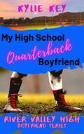 My High School Quarterback Boyfriend by Kylie Key
