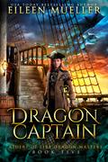 Dragon Captain (Riders of Fire Dragon Masters #5) by Eileen Mueller