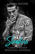 In Her Shadow by Lilah Raine