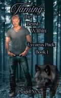 Taming the Beast Within: Lycaeus Pack Book 1 by Angel Nyx
